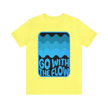 Go with the Flow | Unisex Jersey Short Sleeve Tee
